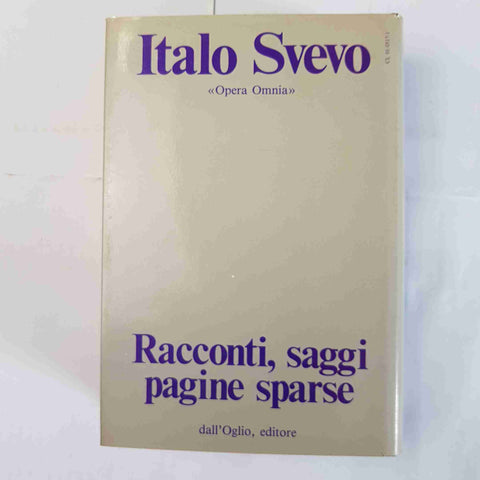 ITALO SVEVO - RACCONTI, SAGGI PAGINE SPARSE 1978 DALL'OGLIO