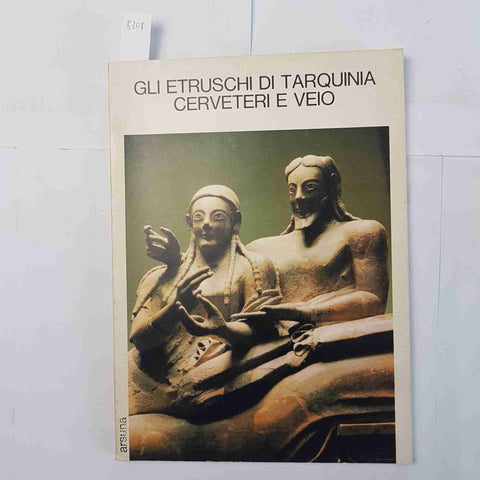 GLI ETRUSCHI DI TARQUINIA CERVETERI E VEIO 1978 Aldo Mazzolai - ARSUNA