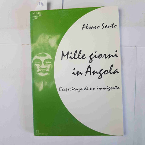 MILLE GIORNI IN ANGOLA esperienza di un immigrato ALVARO SANTO 2000 DELL'ARCO