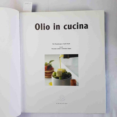 OLIO IN CUCINA Passalacqua Vischi 2005 GRIBAUDO olive oliva ricette uliveti