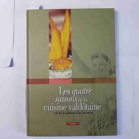 LES QUATRE SAISONS DE LA CUISINE VALDOTAINE de la tradition a la creation 2009