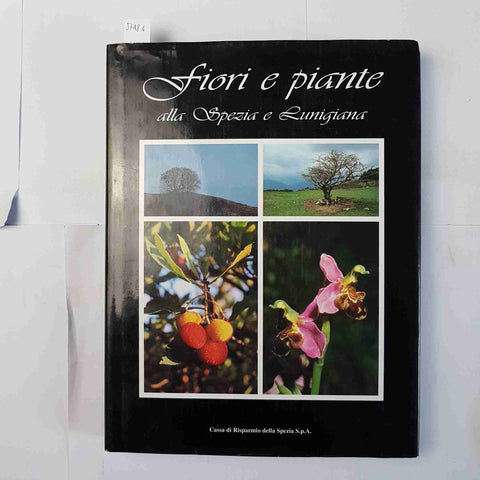 FIORI E PIANTE ALLA SPEZIA E LUNIGIANA 1998 Gaudenzio De Nevi Cassa di Risparmio