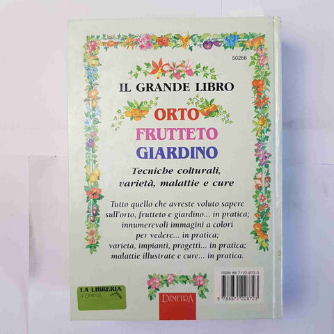 IL GRANDE LIBRO ORTO FRUTTETO GIARDINO tecniche colturali malattie cure DEMETRA