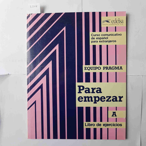 PARA EMPEZAR A libro de ejercicios CURSO DE ESPANOL PARA EXTRANJEROS 1998 Edelsa