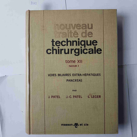 NOUVEAU TRAITE' DE TECHNIQUE CHIRURGICALE TOME XII 1969 MASSON PATEL LEGER