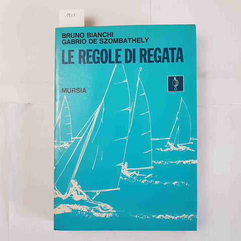 LE REGOLE DI REGATA Bianchi, De Szombathely 1986 MURSIA VELA NAUTICA BOLINA