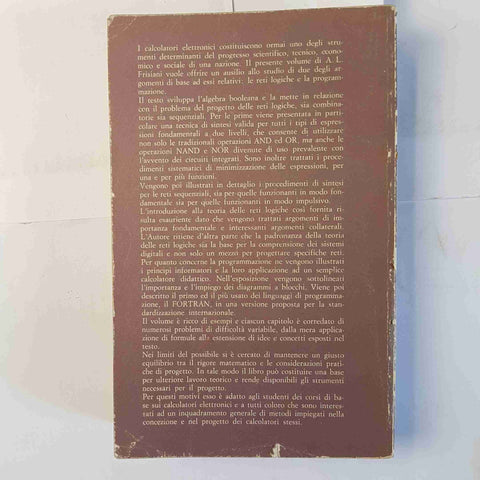 CALCOLATORI ELETTRONICI INTRODUZIONE ALLA TEORIA DELLE RETI LOGICHE Frisiani A.