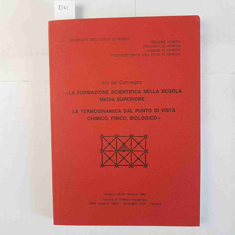 LA FORMAZIONE SCIENTIFICA NELLA SCUOLA MEDIA SUPERIORE Università di Venezia