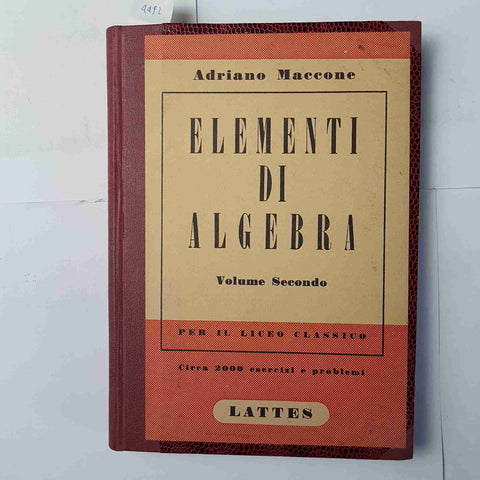 ELEMENTI DI ALGEBRA vol. 2 PER LICEO CLASSICO Adriano Maccone 1952 LATTES