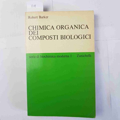 CHIMICA ORGANICA DEI COMPOSTI BIOLOGICI Robert Barker 1974 ZANICHELLI biochimica