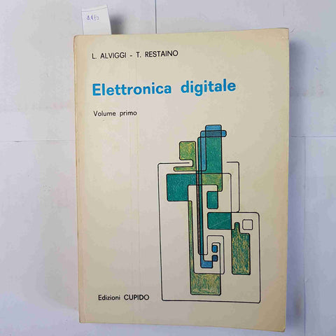 ELETTRONICA DIGITALE vol. 1 ALVIGGI, RESTAINO 1982 EDIZIONI CUPIDO