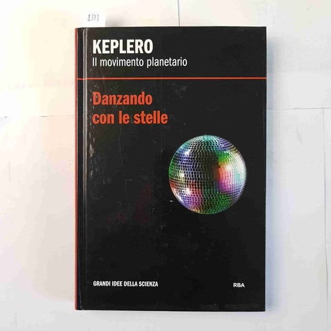 KEPLERO il movimento planetario DANZANDO CON LE STELLE 2013 RBA grandi idee