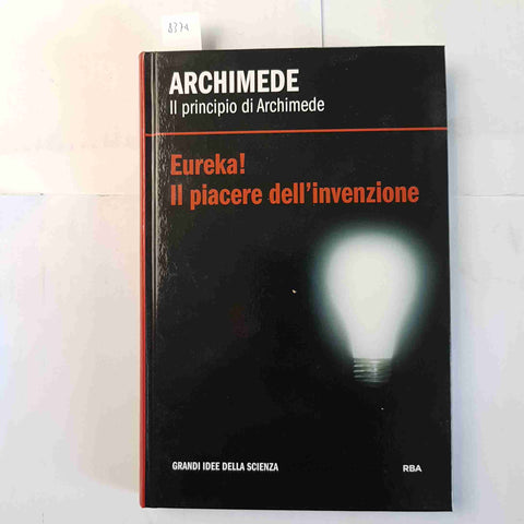 ARCHIMEDE il principio di Archimede EUREKA! IL PIACERE DELL'INVENZIONE - RBA