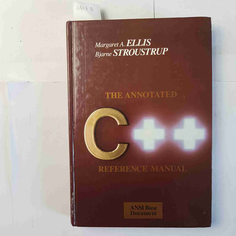 THE ANNOTATED C++ reference manual - Ellis Stroustrup ANSI BASE DOCUMENT Addison