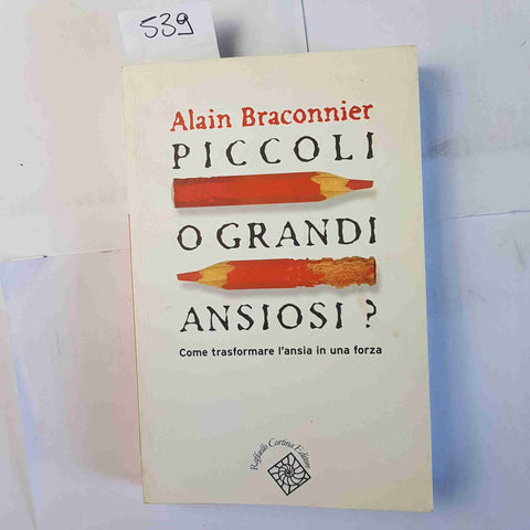 PICCOLI O GRANDI ANSIOSI? come trasformare l'ansia in una forza BRACONNIER