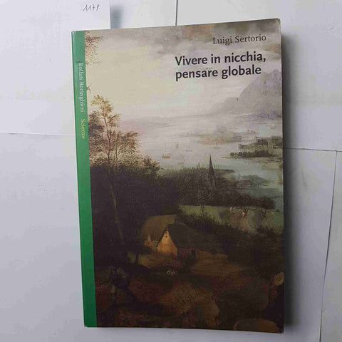 VIVERE IN NICCHIA, PENSARE GLOBALE Luigi Sertorio BOLLATI BORINGHIERI 2005