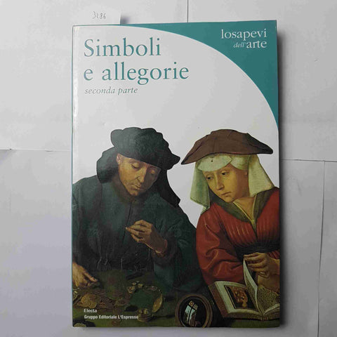 SIMBOLI E ALLEGORIE seconda parte LO SAPEVI DELL'ARTE n° 16 Electa L'Espresso