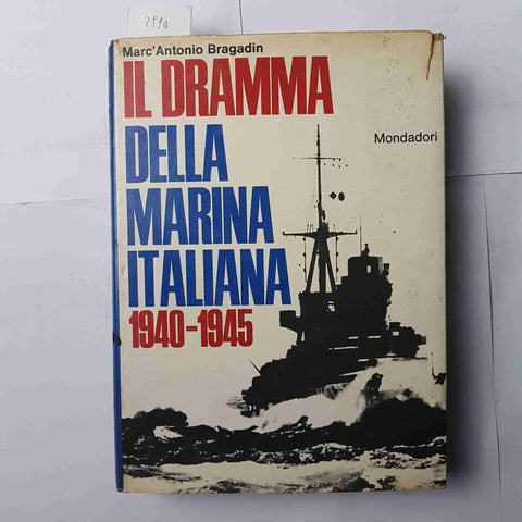 IL DRAMMA DELLA MARINA ITALIANA 1940 1945 BRAGADIN MONDADORI 1969