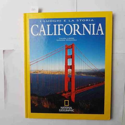 CALIFORNIA i luoghi e la storia 2007 NATIONAL GEOGRAPHIC