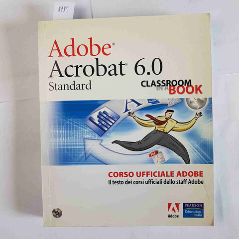 ADOBE ACROBAT 6.0 STANDARD classroom in a book PEARSON corso ufficiale con CD