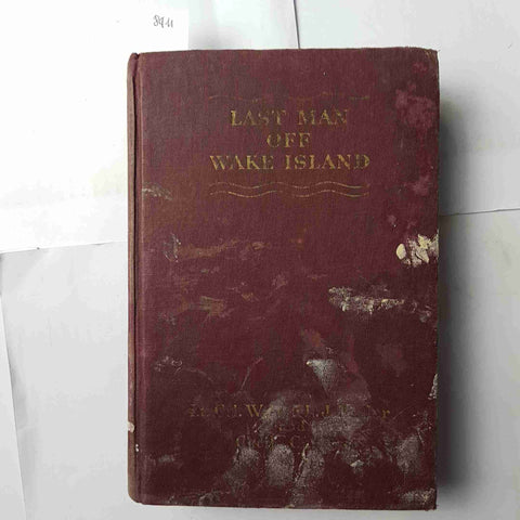 LAST MAN OFF WAKE ISLAND by Walter L.J. BAYLER 1943 the bobbs-merrill 1°edizione