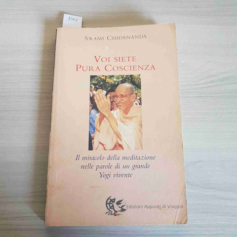 VOI SIETE PURA COSCIENZA - CHIDANANDA SWAMI - APPUNTI DI VIAGGIO - 2005