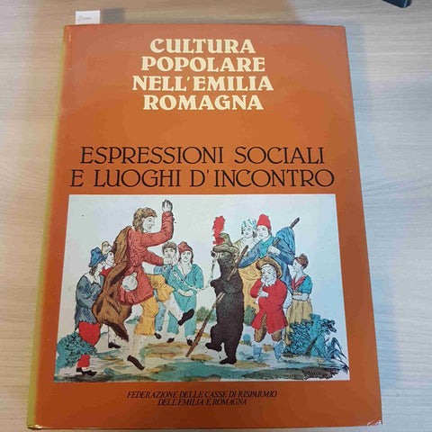 CULTURA POPOLARE NELL'EMILIA ROMAGNA espressioni sociali e luoghi d'incontro