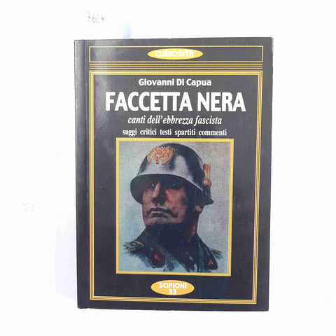 FACCETTA NERA canti dell'ebbrezza fascista GIOVANNI DI CAPUA 1999 Scipioni 53