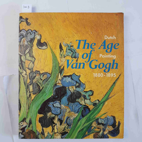 THE AGE OF VAN GOGH 1880-1895 DUTCH PAINTING