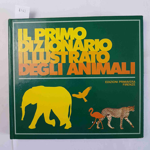 IL PRIMO DIZIONARIO ILLUSTRATO DEGLI ANIMALI 1985 Edizioni Primavera