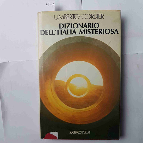 DIZIONARIO DELL'ITALIA MISTERIOSA Umberto Cordier 1991 SUGARCO