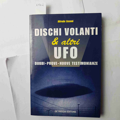 DISCHI VOLANTI & ALTRI UFO dubbi prove testimonianze ALFREDO LISSONI De Vecc