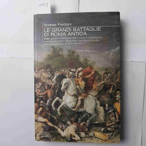 LE GRANDI BATTAGLIE DI ROMA ANTICA Andrea Frediani 2009 NEWTON