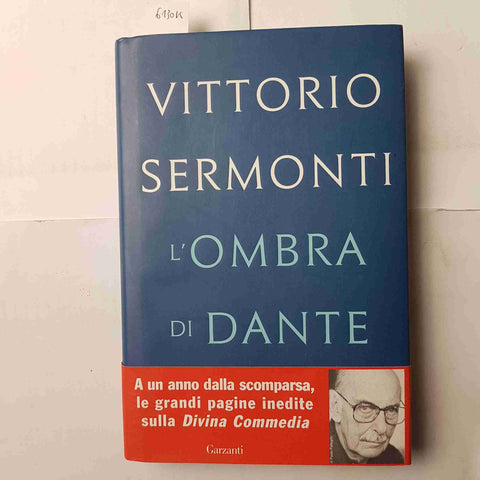 VITTORIO SERMONTI L'ombra di Dante 2017 GARZANTI - 1°ED. - DIVINA COMMEDIA