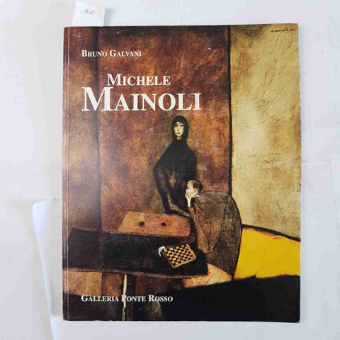 MICHELE MAINOLI di Bruno Galvani 1996 GALLERIA PONTE ROSSO catalogo