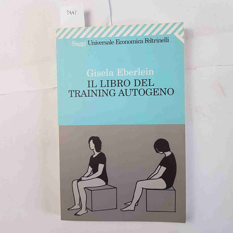 IL LIBRO DEL TRAINING AUTOGENO Gisela Eberlein 2009 FELTRINELLI