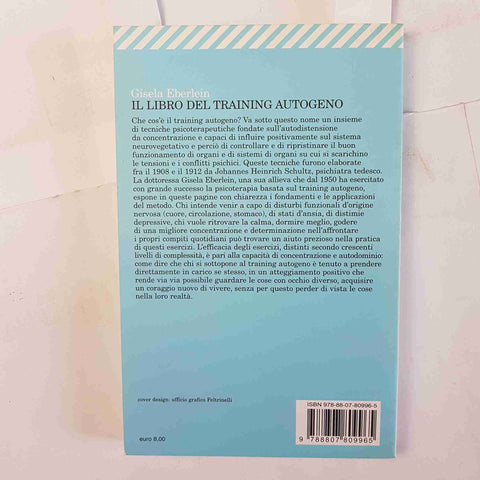 IL LIBRO DEL TRAINING AUTOGENO Gisela Eberlein 2009 FELTRINELLI