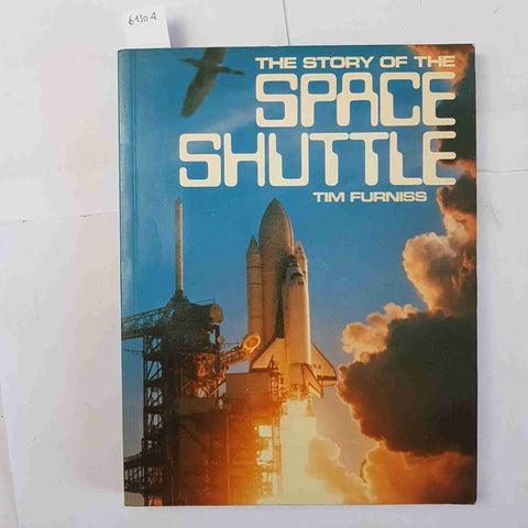 THE STORY OF THE SPACE SHUTTLE Tim Furniss 1982 HODDER AND STOUGHTON