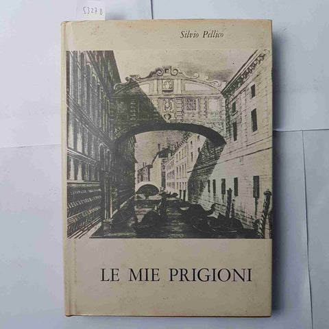 SILVIO PELLICO Le mie prigioni 1969 MALIPIERO illustrato