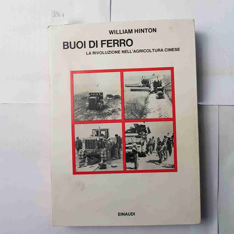 BUOI DI FERRO LA RIVOLUZIONE NELL'AGRICOLTURA CINESE Wiliam Hinton 1972 EINAUDI