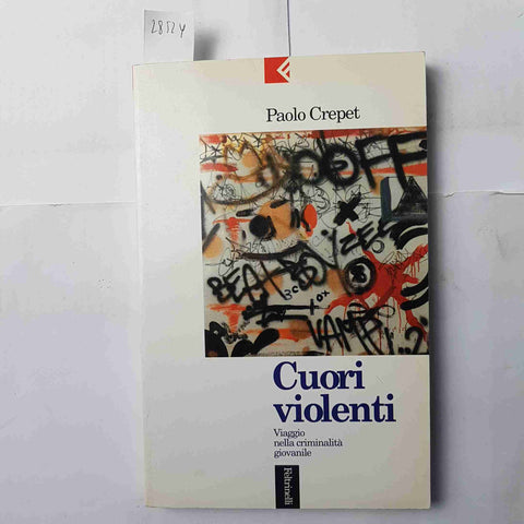 PAOLO CREPET CUORI VIOLENTI viaggio nella criminalità giovanile 1995 Feltrinelli