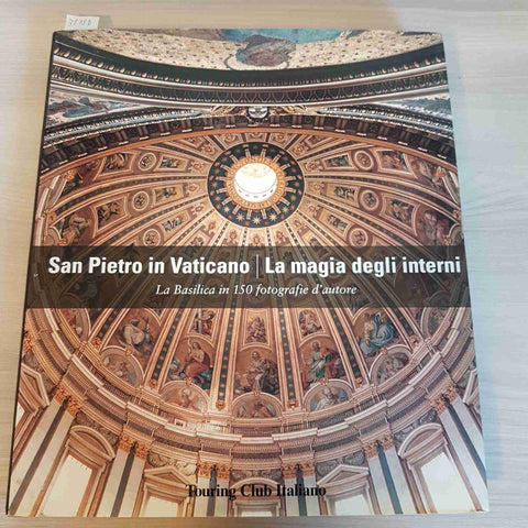 SAN PIETRO IN VATICANO LA MAGIA DEGLI INTERNI - TOURING CLUB - 1998