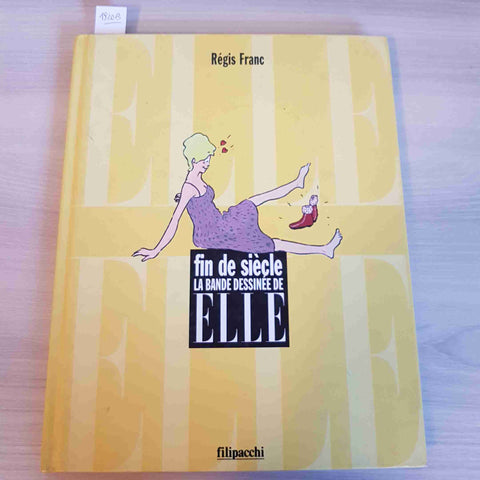 FIN DE SIECLE LA BANDE DESSINEE DE ELLE - FRANC - FILIPACCHI - 1998