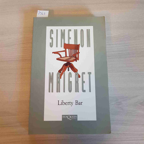 LIBERTY BAR - GEORGES SIMENON - MAIGRET - TUSQUETS - 1995