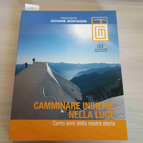 CAMMINARE INSIEME NELLA LUCE - GIOVANE MONTAGNA - 2014