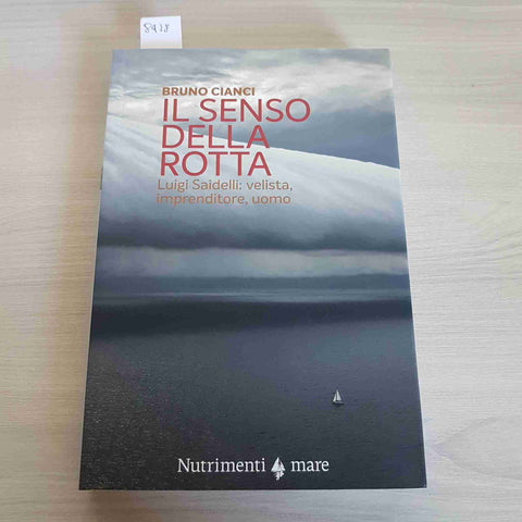 IL SENSO DELLA ROTTA LUIGI SAIDELLI AUTOGRAFATO -CIANCI - NUTRIMENTI MARE - 2019