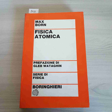 FISICA ATOMICA - MAX BORN 1971 BORINGHIERI atomo nucleo elettrone quanti onde