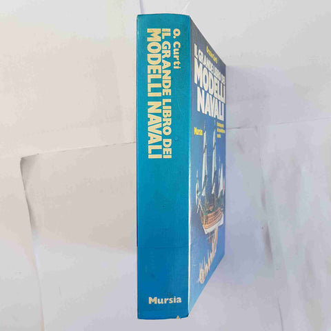 IL GRANDE LIBRO DEI MODELLI NAVALI modellismo ORAZIO CURTI 1979 MURSIA