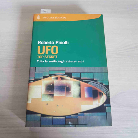 UFO - TUTTA LE VERITA' SUGLI EXTRATERRESTRI - Roberto Pinotti - 2001 BOMPIANI