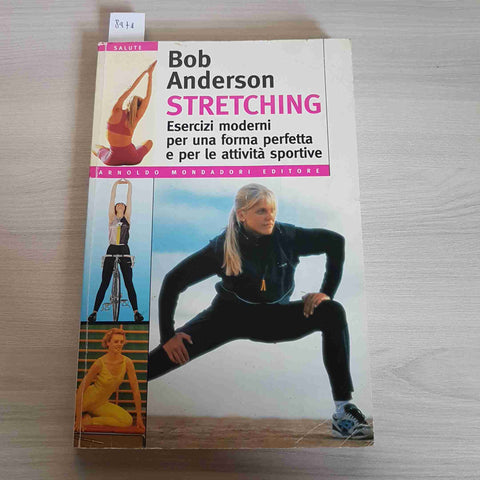 STRETCHING esercizi per una forma perfetta BOB ANDERSON 1996 MONDADORI